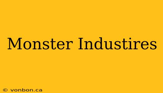 Monster Industires