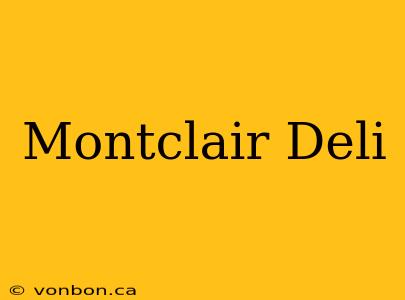 Montclair Deli