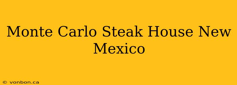 Monte Carlo Steak House New Mexico