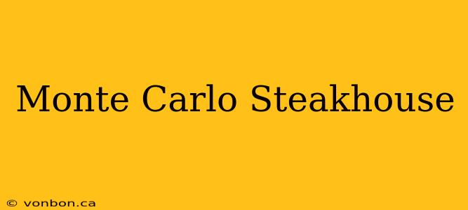 Monte Carlo Steakhouse