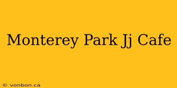 Monterey Park Jj Cafe