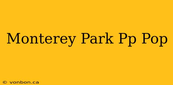 Monterey Park Pp Pop