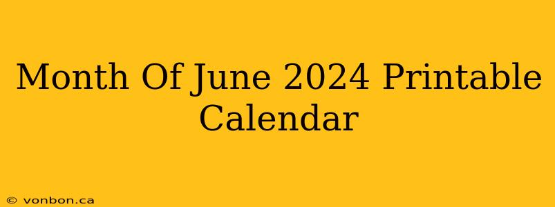 Month Of June 2024 Printable Calendar