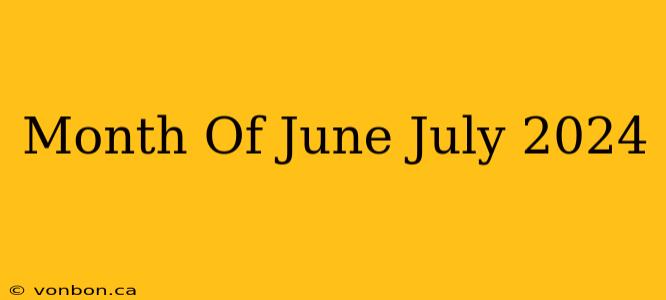 Month Of June July 2024