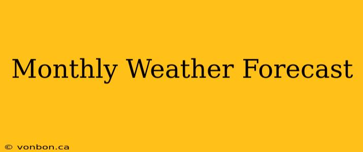 Monthly Weather Forecast