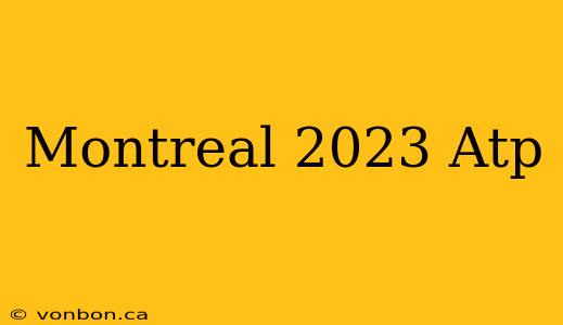 Montreal 2023 Atp