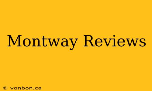 Montway Reviews