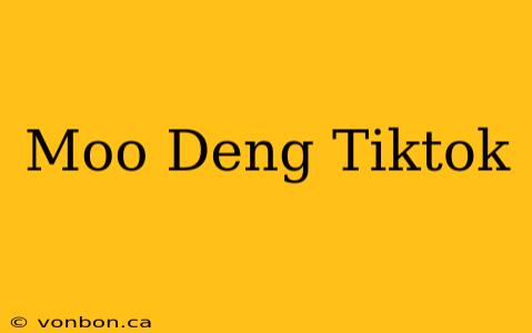 Moo Deng Tiktok