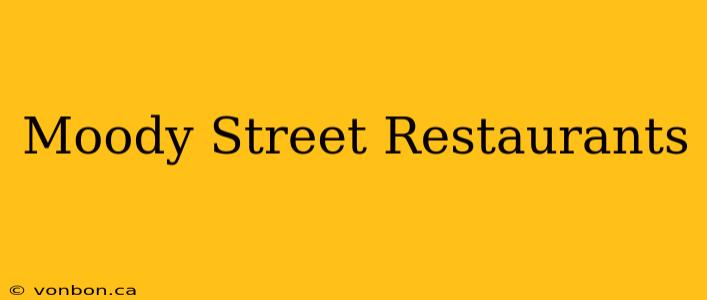 Moody Street Restaurants