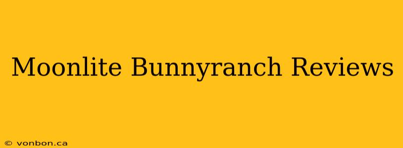 Moonlite Bunnyranch Reviews