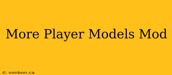 More Player Models Mod