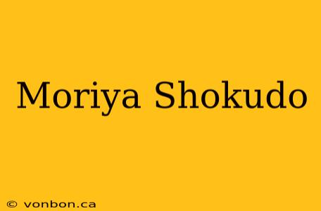 Moriya Shokudo