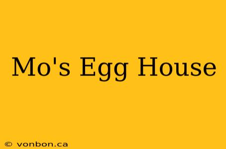 Mo's Egg House