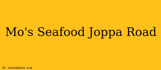 Mo's Seafood Joppa Road