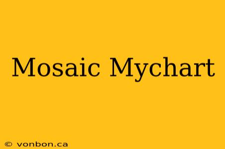 Mosaic Mychart