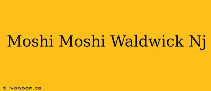 Moshi Moshi Waldwick Nj