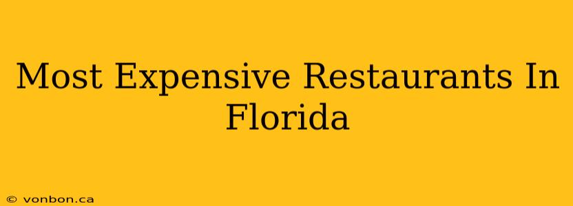 Most Expensive Restaurants In Florida