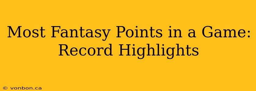 Most Fantasy Points in a Game: Record Highlights