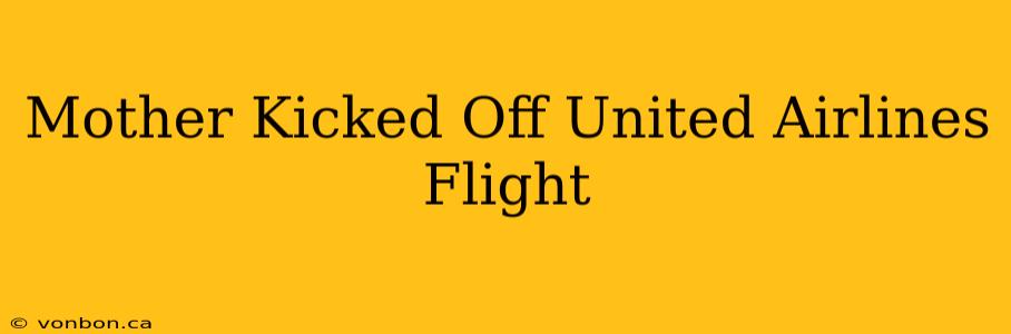 Mother Kicked Off United Airlines Flight