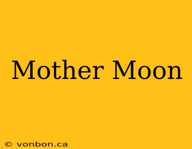 Mother Moon