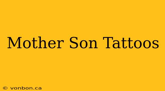 Mother Son Tattoos