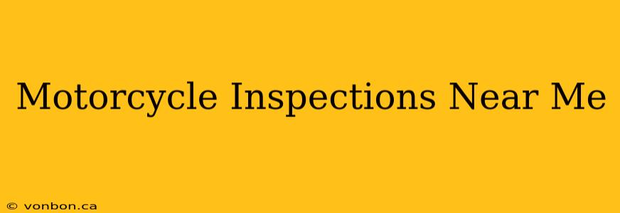 Motorcycle Inspections Near Me