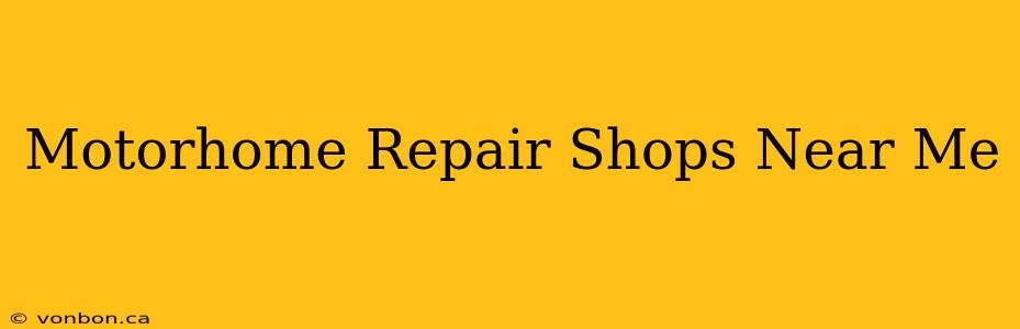 Motorhome Repair Shops Near Me