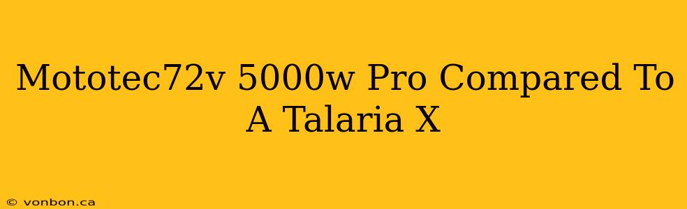 Mototec72v 5000w Pro Compared To A Talaria X