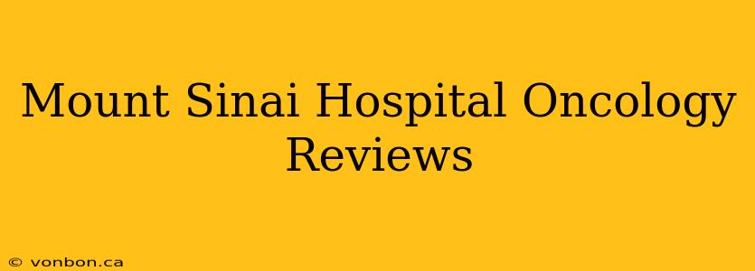 Mount Sinai Hospital Oncology Reviews