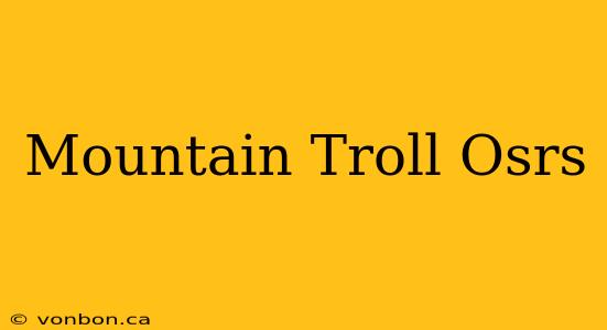 Mountain Troll Osrs