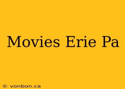 Movies Erie Pa