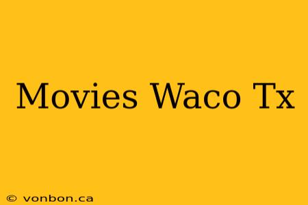 Movies Waco Tx