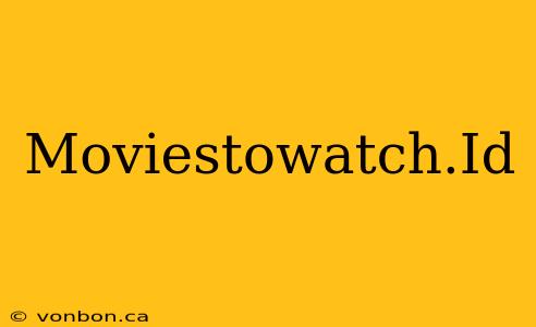 Moviestowatch.Id