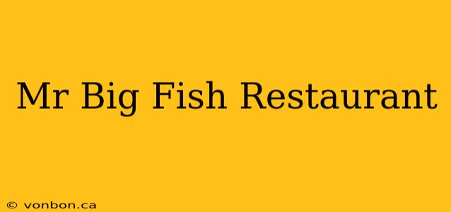 Mr Big Fish Restaurant