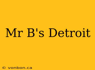 Mr B's Detroit