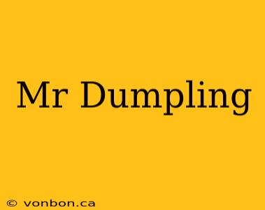 Mr Dumpling