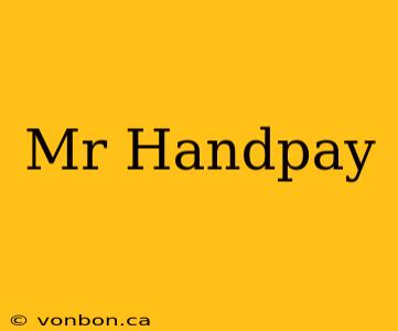 Mr Handpay