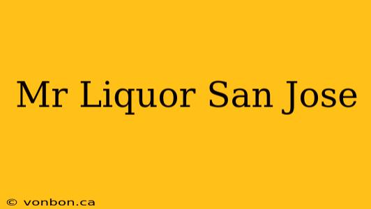 Mr Liquor San Jose