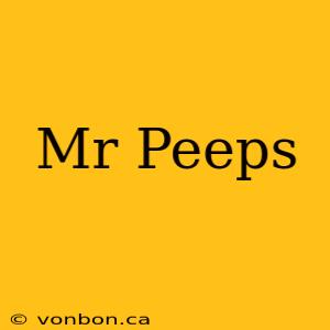 Mr Peeps