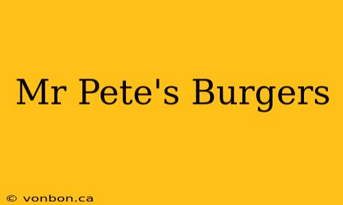 Mr Pete's Burgers