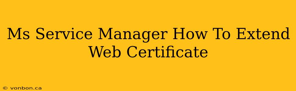 Ms Service Manager How To Extend Web Certificate