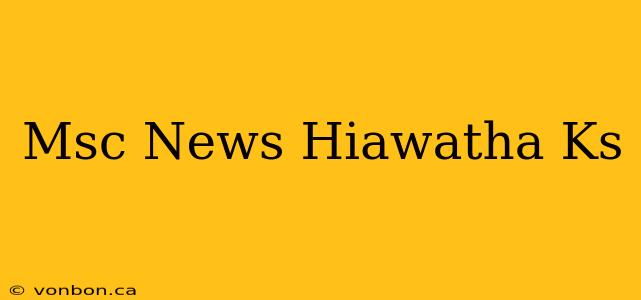 Msc News Hiawatha Ks