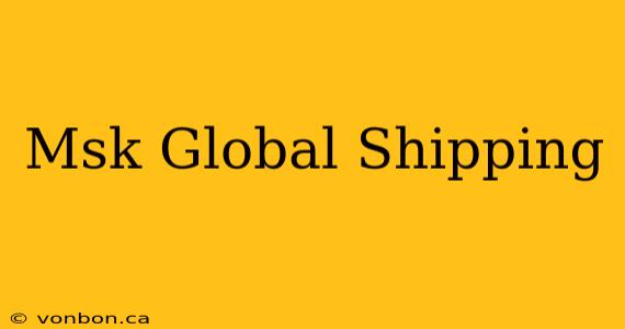 Msk Global Shipping