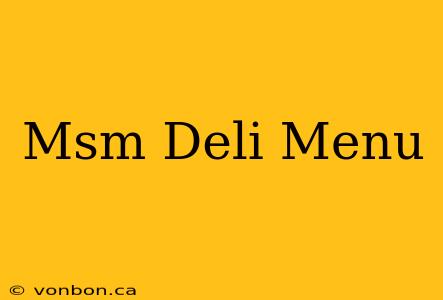 Msm Deli Menu