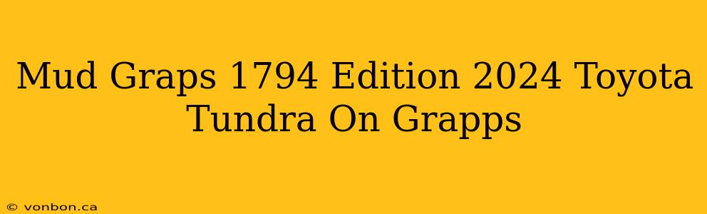 Mud Graps 1794 Edition 2024 Toyota Tundra On Grapps