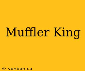 Muffler King