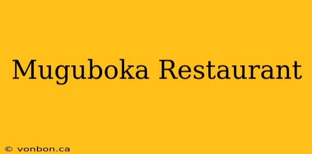 Muguboka Restaurant