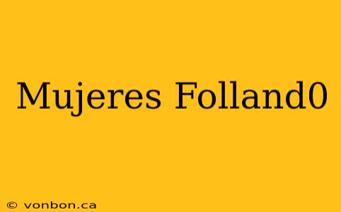 Mujeres Folland0