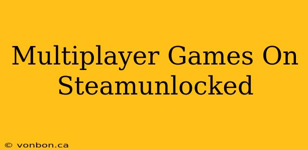 Multiplayer Games On Steamunlocked