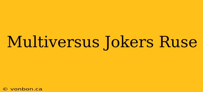 Multiversus Jokers Ruse